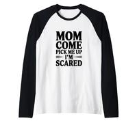 Mamma Vieni a prendermi e Ho Paura Maglia con Maniche Raglan