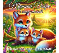 MAMMA VOLPE E I SUOI CUCCIOLI: Una Radiosa Giornata d'Estate