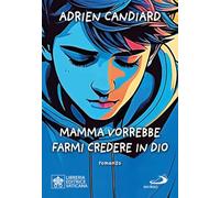 Mamma vorrebbe farmi credere in Dio