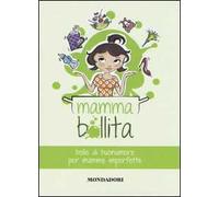 Mammabollita. Bolle di buonumore per mamme imperfette