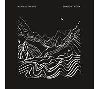 MAMMAL HANDS - SHADOW WORK -BONUS TR-