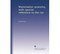 Mammalian anatomy, with special reference to the cat