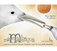 Mammalingua. Ventuno filastrocche per neonati e per la voce delle mamme. Ediz. illustrata