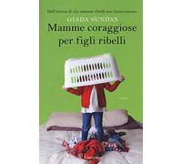 Mamme coraggiose per figli ribelli
