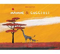 Mamme & cuccioli. Ediz. a colori