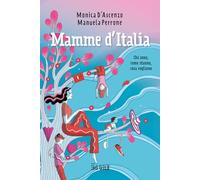 MAMME D'ITALIA. CHI SONO, COME STANNO, COSA VOGLIONO - D'ASCENZO MONICA,
