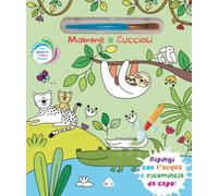 Mamme e cuccioli. Ediz. illustrata. Con pennello magico