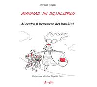 Mamme in equilibrio. Al centro il benessere dei bambini