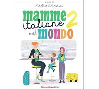 Mamme italiane nel mondo. Vol. 2 - [Prospettiva Editrice]
