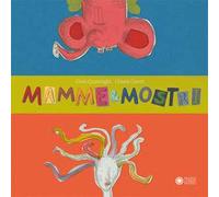 Mamme & mostri. Ediz. a colori