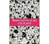 Mamme sull'orlo di una crisi di nervi