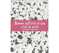 Mamme sull'orlo di una crisi di nervi