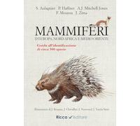 Mammiferi d'Europa, Nord Africa e Medio Oriente. Guida all'identificazione di circa 500 specie. Ediz. a colori