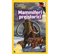 Mammiferi preistorici. Livello 3. Diventa un super lettore. Ediz. a colori