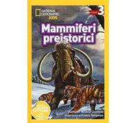 Mammiferi preistorici. Livello 3. Diventa un super lettore. Ediz. a colori