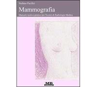 Mammografia. Manuale teorico-pratico per tecnici di radiologia medica