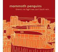Mammoth Penguins - There Is No Fight We Can'T Both Win