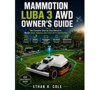 Mammotion LUBA 3 AWD Owner's Guide: The Complete Step-by-Step Manual to Master Setup, Mapping, App Control & Troubleshooting