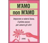 M'amo non m'amo. Imparare a volesri bene, il primo passo per amare gli altri