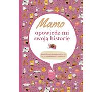 Mamo opowiedz mi swoją historię: Dziennik do wypełnienia | Księga wspomnień do dzielenia się | Oryginalny pomysł na prezent na Dzień Matki, urodziny lub Boże Narodzenie