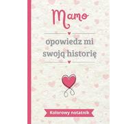 Mamo opowiedz mi swoją historię: Kolorowy notatnik do uzupełnienia i dzielenia się | Idealny prezent do opowiedzenia swojego życia | Doskonały na Dzień Matki, urodziny lub Boże Narodzenie