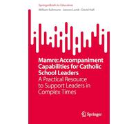 Mamre: Accompaniment Capabilities for Catholic School Leaders: A Practical Resource to Support Leaders in Complex Times