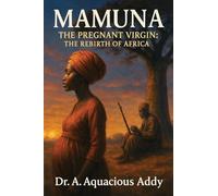 MAMUNA THE PREGNANT VIRGIN: THE REBIRTH OF AFRICA