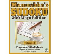 Mamushka’s Sudoku: 300 Mega Edition Volume 3: Fun and relaxing progressive puzzles with brain warm-ups, stretchers, and buster levels to unwind and challenge your mind