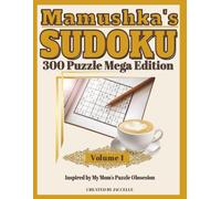 Mamushka’s Sudoku - 300 Puzzle Mega Edition, Volume 1: Fun and Relaxing with Brain Warm-Ups, Stretchers, and Busters Levels to Unwind and Challenge Your Mind