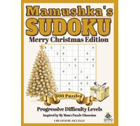 Mamushka’s Sudoku: Merry Christmas Edition: 300 Puzzles for Adults - Progressive Difficulty for Relaxation, Focus & Holiday Fun