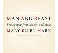 Man and Beast: Photographs from Mexico and India