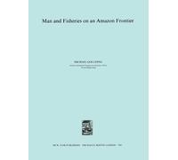 Man and Fisheries on an Amazon Frontier - Goulding - Springer, 2011