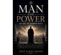 MAN AND POWER: An ABC of Androcracy