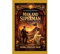 Man and Superman: A Comedy and a Philosophy