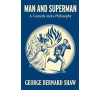 Man and Superman: A Comedy and a Philosophy
