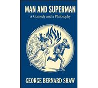 Man and Superman: A Comedy and a Philosophy