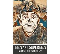 Man And Superman: A Comedy and a Philosophy