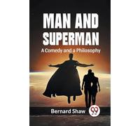 Man And Superman A Comedy And A Philosophy - Shaw Bernard