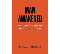 Man Awakened: Rediscovering Purpose and Vitality After 50