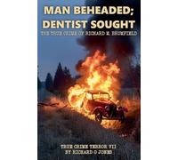Man Beheaded; Dentist Sought: The True Crime of Richard M. Brumfield: 7