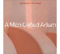 Man Called Adam - Man Called Adam - Barefoot In The Head - [7"]