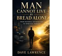 Man Cannot Live by Bread Alone: From Material Satisfaction to Spiritual Hunger