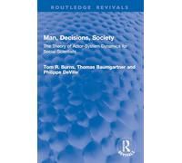 Man, Decisions, Society: The Theory of Actor-System Dynamics for Social Scientists