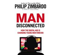 Man Disconnected: How the digital age is changing young men forever