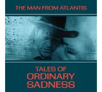 Man from Atlantis Tales of Ordinary Sadness