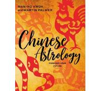 Man-Ho Kwok Martin Palmer Chinese Astrology (Tascabile)