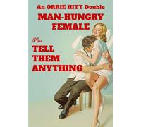 Man-Hungry Female plus Tell Them Anything