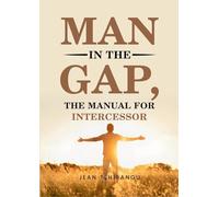 MAN IN THE GAP, THE MANUAL FOR INTERCESSOR