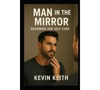 Man in the Mirror: Grooming and Self Care