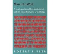 Man Into Wolf - An Anthropological Interpretation Of Sadism, Masochism, And Lycanthropy